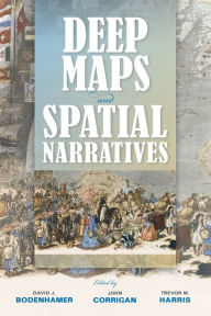Title: Deep Maps and Spatial Narratives, Author: David J. Bodenhamer