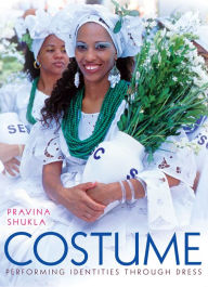 Title: Costume: Performing Identities Through Dress, Author: Pravina Shukla