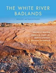 Title: The White River Badlands: Geology and Paleontology, Author: Rachel C. Benton