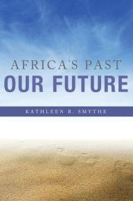 Title: Africa's Past, Our Future, Author: Kathleen R. Smythe