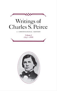 Title: Writings of Charles S. Peirce: Volume 1, 1857-1866: A Chronological Edition, Author: Charles S. Peirce