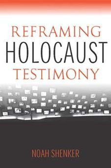 Reframing Holocaust Testimony