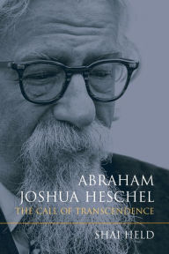 Title: Abraham Joshua Heschel: The Call of Transcendence, Author: Shai Held