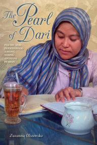 Title: The Pearl of Dari: Poetry and Personhood among Young Afghans in Iran, Author: Zuzanna Olszewska