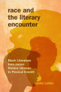 Race and the Literary Encounter: Black Literature from James Weldon Johnson to Percival Everett