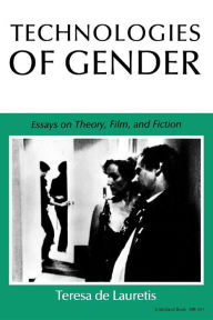 Title: Technologies of Gender: Essays on Theory, Film, and Fiction, Author: Teresa de de Lauretis