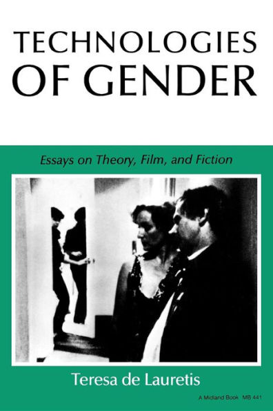 Technologies of Gender: Essays on Theory, Film, and Fiction