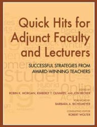 Title: Quick Hits for Adjunct Faculty and Lecturers: Successful Strategies from Award-Winning Teachers, Author: Robin K. Morgan