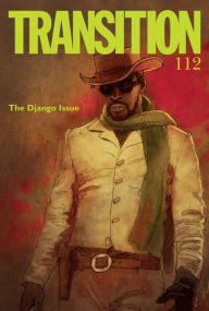 Title: Transition 112: The Django Issue, Author: IU Press Journals