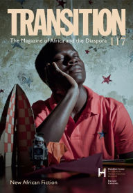 Title: Transition 117: New African Fiction, Author: IU Press Journals