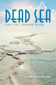 Title: The Dead Sea and the Jordan River, Author: Barbara Kreiger
