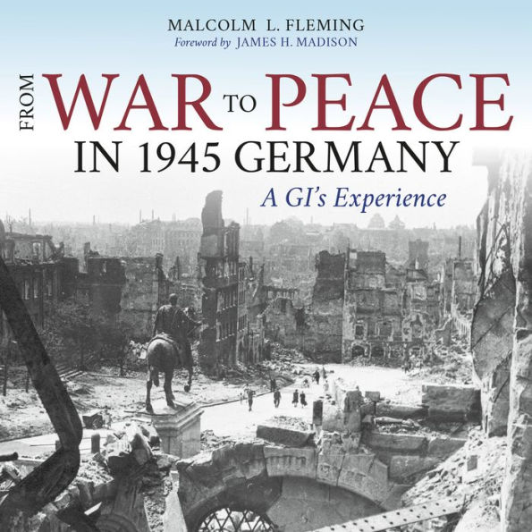 From War to Peace in 1945 Germany: A GI's Experience