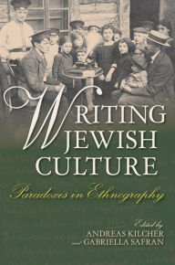 Title: Writing Jewish Culture: Paradoxes in Ethnography, Author: Andreas Kilcher