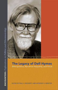 Title: The Legacy of Dell Hymes: Ethnopoetics, Narrative Inequality, and Voice, Author: Paul V. Kroskrity