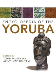 Title: Encyclopedia of the Yoruba, Author: Toyin Falola