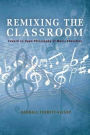 Remixing the Classroom: Toward an Open Philosophy of Music Education