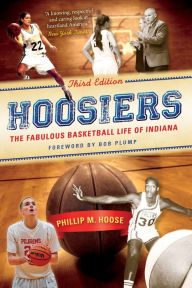 Title: Hoosiers, Third Edition: The Fabulous Basketball Life of Indiana, Author: Phillip M. Hoose