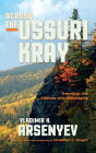 Across the Ussuri Kray: Travels in the Sikhote-Alin Mountains