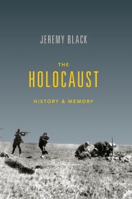 Title: The Holocaust: History and Memory, Author: Jeremy Black