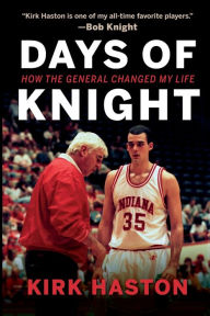 Title: Days of Knight: How the General Changed My Life, Author: Kirk Haston