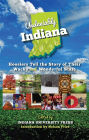 Undeniably Indiana: Hoosiers Tell the Story of Their Wacky and Wonderful State