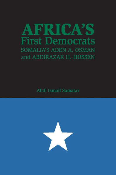 Africa's First Democrats: Somalia's Aden A. Osman and Abdirazak H. Hussen