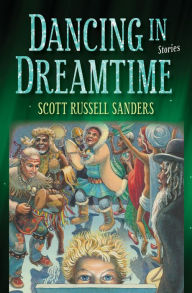 Title: Dancing in Dreamtime, Author: Scott Russell Sanders