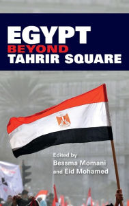 Title: Egypt beyond Tahrir Square, Author: Bessma Momani