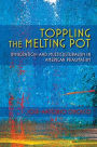 Toppling the Melting Pot: Immigration and Multiculturalism in American Pragmatism