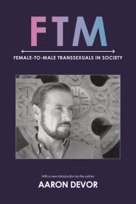 Title: Ftm: Female-to-Male Transsexuals in Society, Author: Aaron Devor