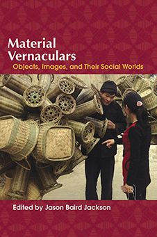 Material Vernaculars: Objects, Images, and Their Social Worlds