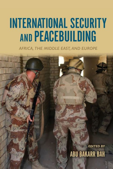 International Security and Peacebuilding: Africa, the Middle East, and Europe