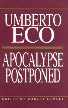 Apocalypse Postponed: Essays by Umberto Eco