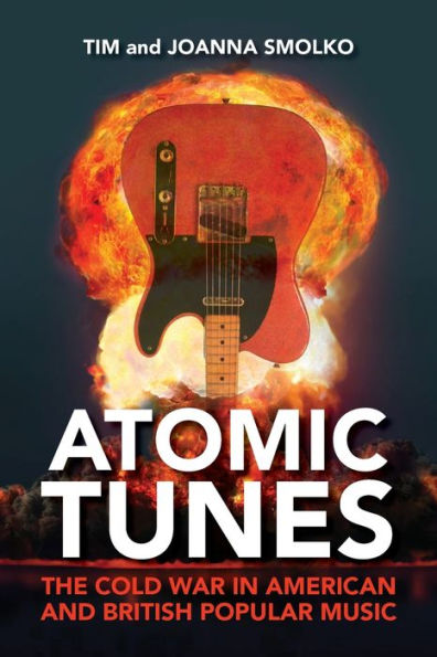 Atomic Tunes: The Cold War American and British Popular Music