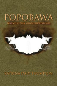 Title: Popobawa: Tanzanian Talk, Global Misreadings, Author: Katrina Daly Thompson