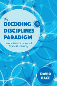Title: The Decoding the Disciplines Paradigm: Seven Steps to Increased Student Learning, Author: David Pace