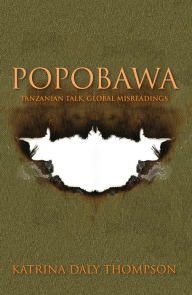 Title: Popobawa: Tanzanian Talk, Global Misreadings, Author: Katrina Daly Thompson