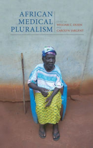 Title: African Medical Pluralism, Author: William C. Olsen