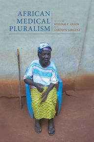 Title: African Medical Pluralism, Author: William C. Olsen