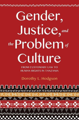 Gender Justice And The Problem Of Culture From Customary Law To Human Rights In Tanzaniapaperback - 