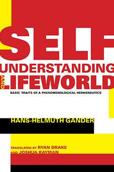 Self-Understanding and Lifeworld: Basic Traits of a Phenomenological Hermeneutics