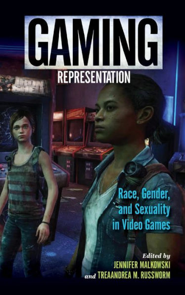 Gaming Representation: Race, Gender, and Sexuality in Video Games