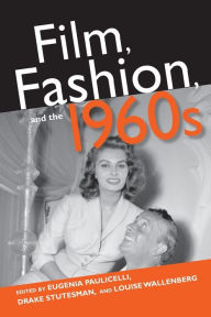 Title: Film, Fashion, and the 1960s, Author: Eugenia Paulicelli