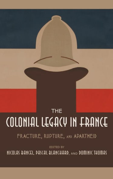 The Colonial Legacy France: Fracture, Rupture, and Apartheid