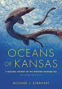 Oceans of Kansas, Second Edition: A Natural History of the Western Interior Sea