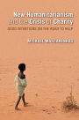 New Humanitarianism and the Crisis of Charity: Good Intentions on the Road to Help