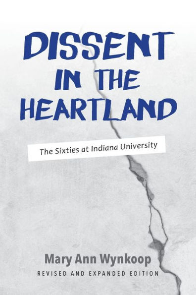 Dissent The Heartland, Revised and Expanded Edition: Sixties at Indiana University