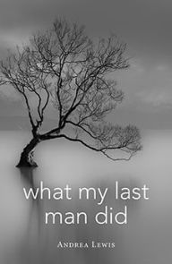 Title: What My Last Man Did, Author: Andrea Lewis
