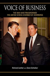 Title: Voice of Business: The Man Who Transformed the United States Chamber of Commerce, Author: Richard Lesher