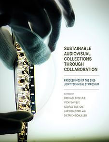 Sustainable Audiovisual Collections Through Collaboration: Proceedings of the 2016 Joint Technical Symposium